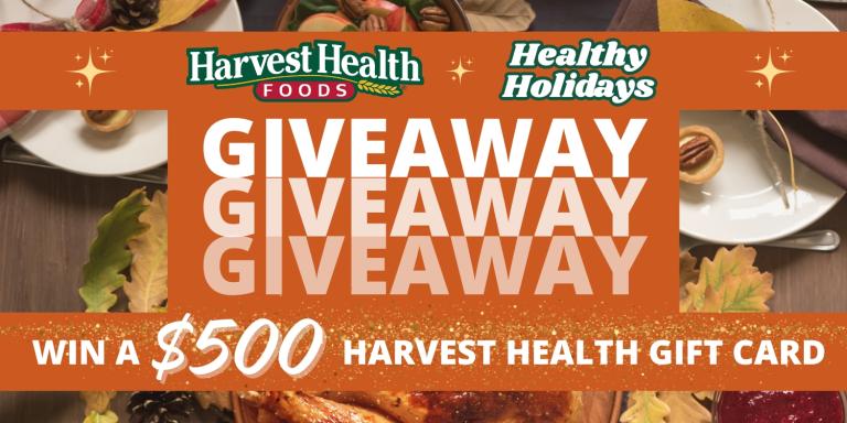 Win a $500 Harvest Health Foods gift card!