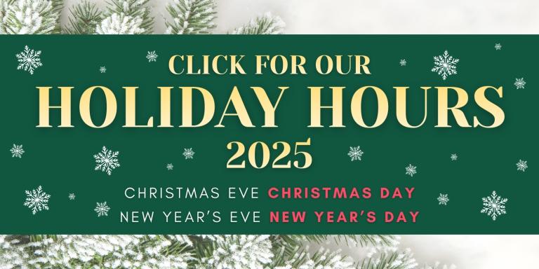 Click for our Holiday Hours 2025.